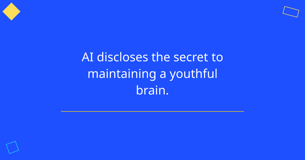 AI discloses the secret to maintaining a youthful brain.